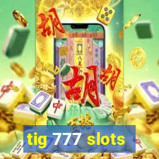 tig 777 slots